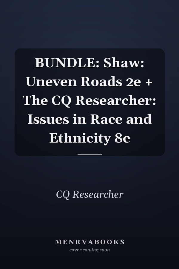 BUNDLE: Shaw: Uneven Roads 2e + The CQ Researcher: Issues in Race and Ethnicity 8e
