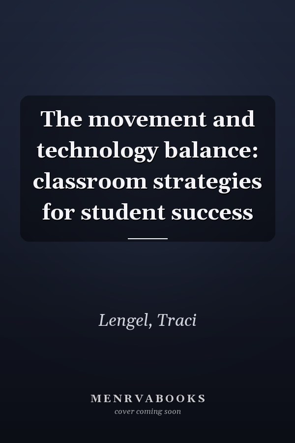 The movement and technology balance: classroom strategies for student success