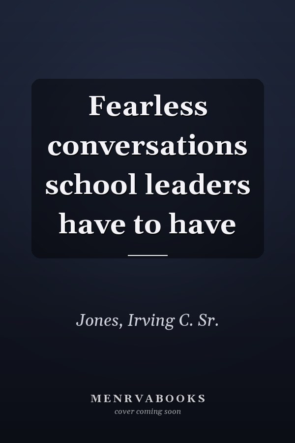 Fearless conversations school leaders have to have