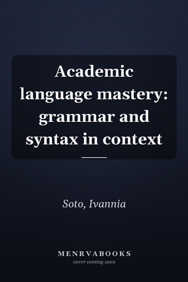Academic language mastery: grammar and syntax in context