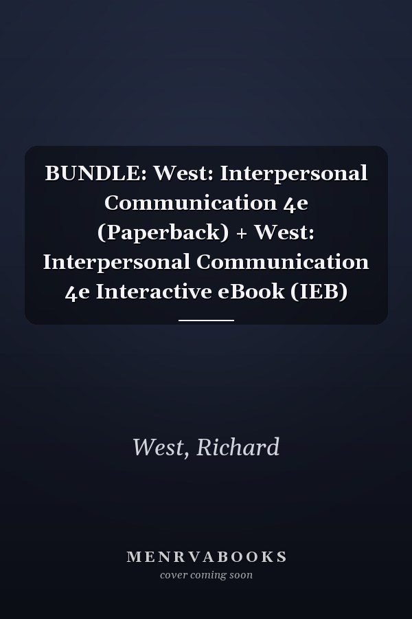 BUNDLE: West: Interpersonal Communication 4e (Paperback) + West: Interpersonal Communication 4e Interactive eBook (IEB)