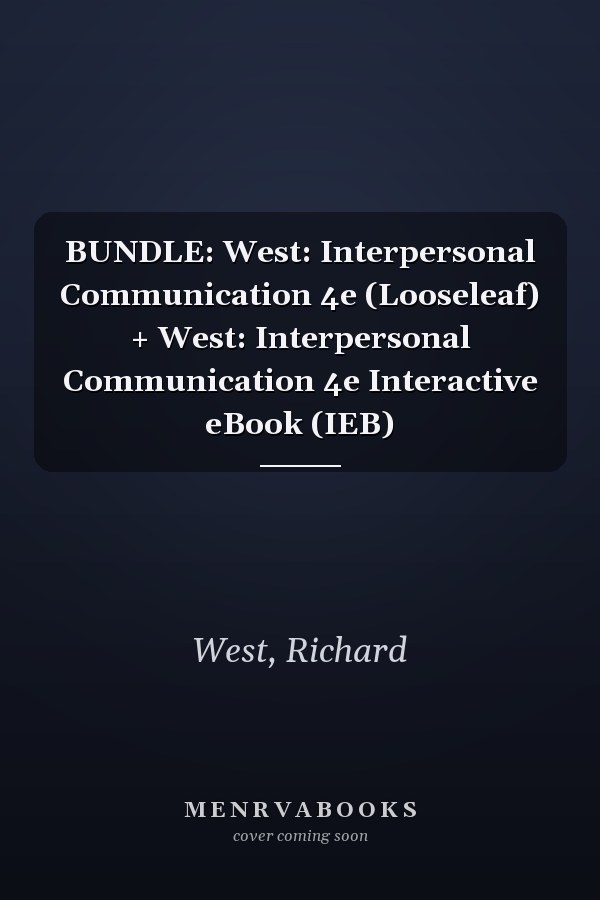 BUNDLE: West: Interpersonal Communication 4e (Looseleaf) + West: Interpersonal Communication 4e Interactive eBook (IEB)