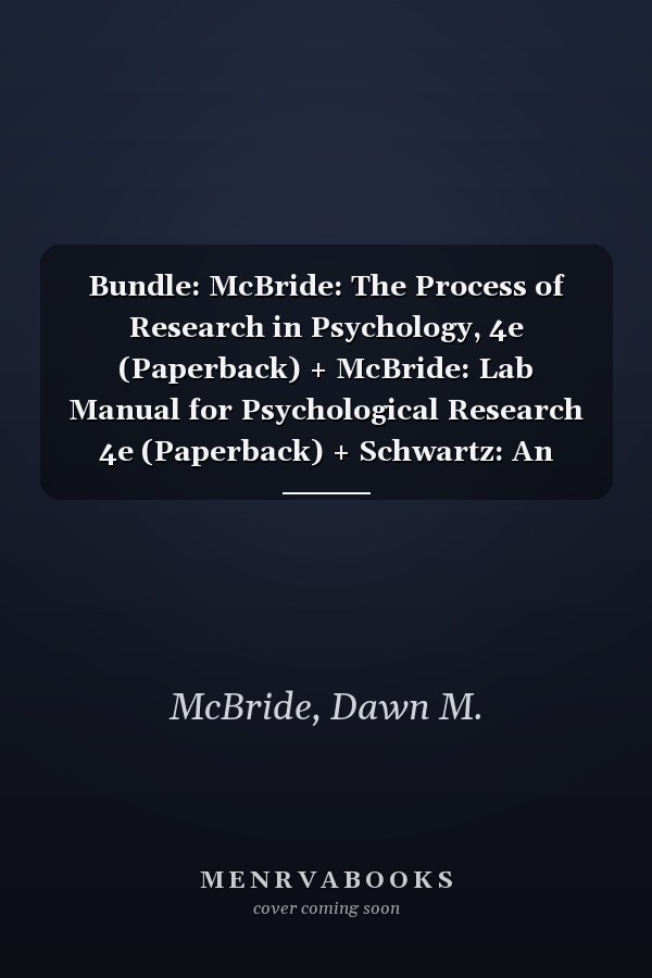 Bundle: McBride: The Process of Research in Psychology, 4e (Paperback) + McBride: Lab Manual for Psychological Research 4e (Paperback) + Schwartz: An EasyGuide to APA Style (Spiral)