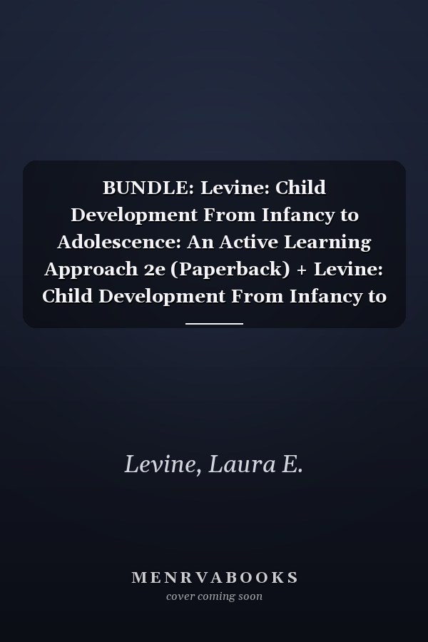 BUNDLE: Levine: Child Development From Infancy to Adolescence: An Active Learning Approach 2e (Paperback) + Levine: Child Development From Infancy to ... eBook (IEB) +Wright: Case Studies in Lifespan