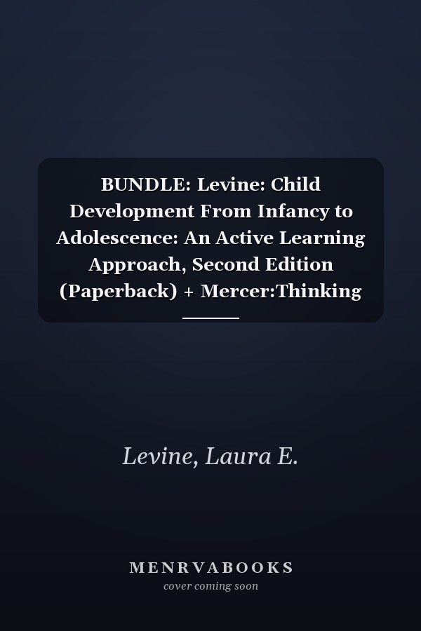 BUNDLE: Levine: Child Development From Infancy to Adolescence: An Active Learning Approach, Second Edition (Paperback) + Mercer:Thinking Critically About Child Development, Fourth Edition (Paperback)