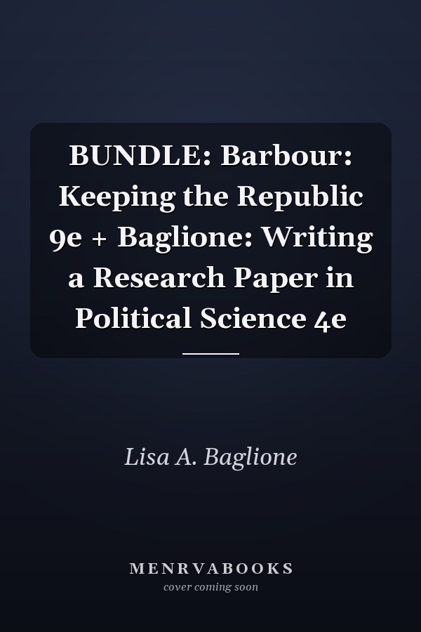 BUNDLE: Barbour: Keeping the Republic 9e + Baglione: Writing a Research Paper in Political Science 4e