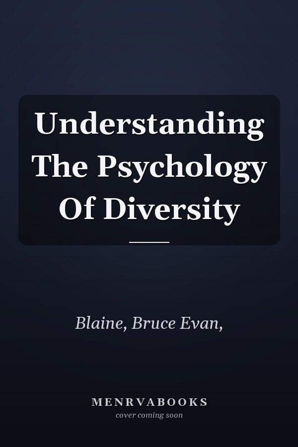 Understanding The Psychology Of Diversity