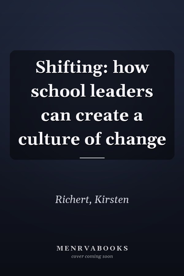 Shifting: how school leaders can create a culture of change