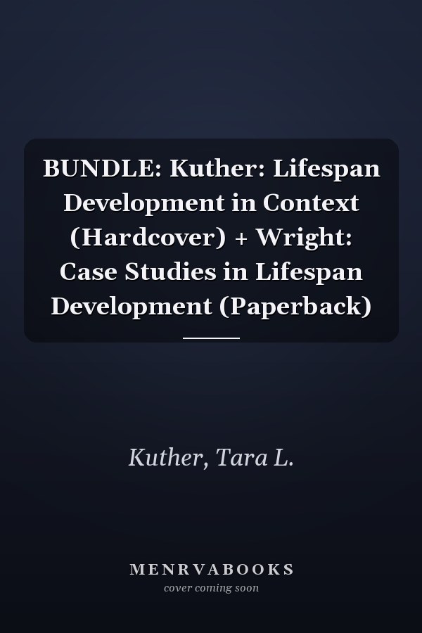 BUNDLE: Kuther: Lifespan Development in Context (Hardcover) + Wright: Case Studies in Lifespan Development (Paperback)
