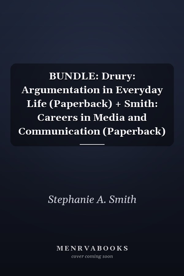 BUNDLE: Drury: Argumentation in Everyday Life (Paperback) + Smith: Careers in Media and Communication (Paperback)