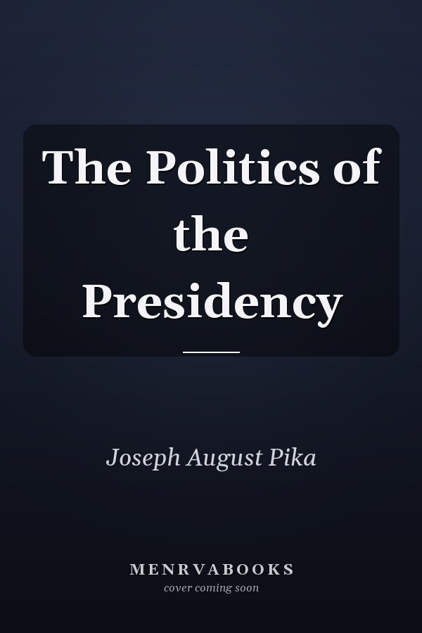The Politics of the Presidency