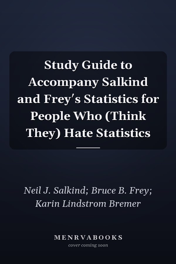 Study Guide to Accompany Salkind and Frey′s Statistics for People Who (Think They) Hate Statistics