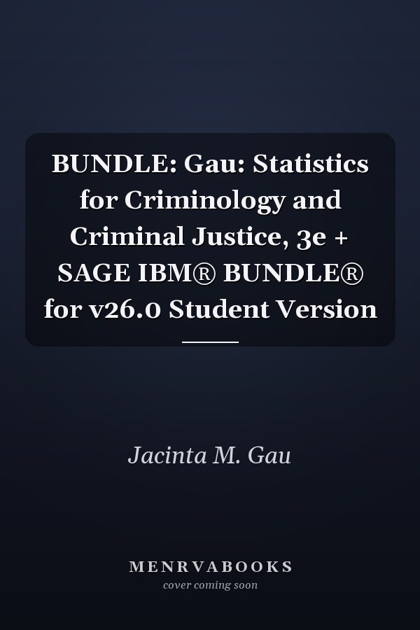 BUNDLE: Gau: Statistics for Criminology and Criminal Justice, 3e + SAGE IBM® BUNDLE® for v26.0 Student Version