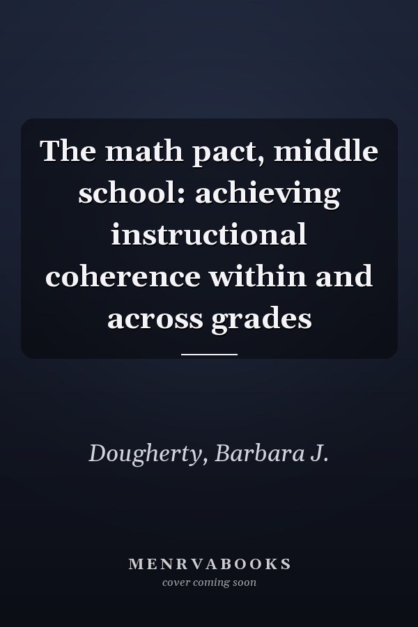 The math pact, middle school: achieving instructional coherence within and across grades