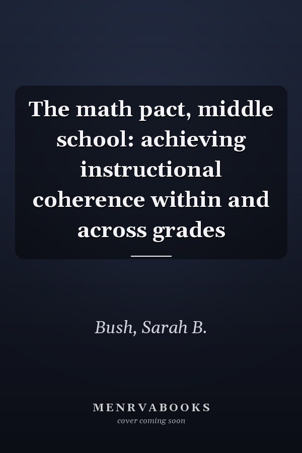 The math pact, middle school: achieving instructional coherence within and across grades