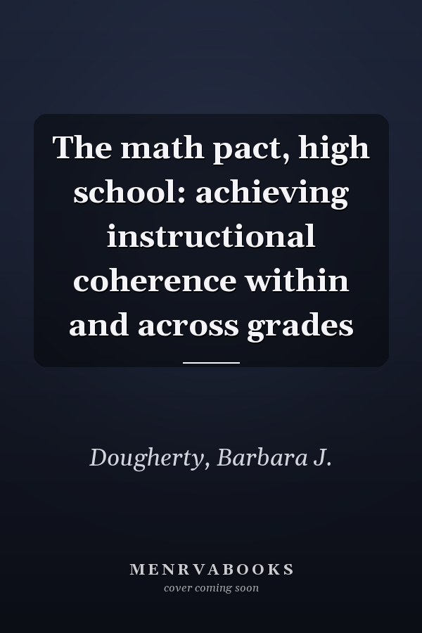 The math pact, high school: achieving instructional coherence within and across grades