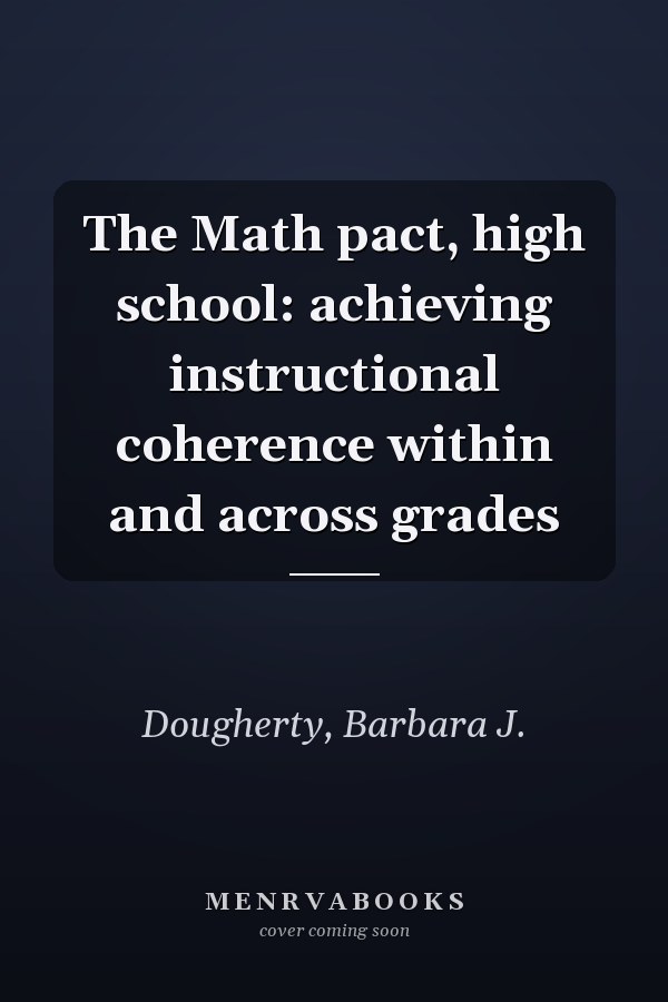 The Math pact, high school: achieving instructional coherence within and across grades