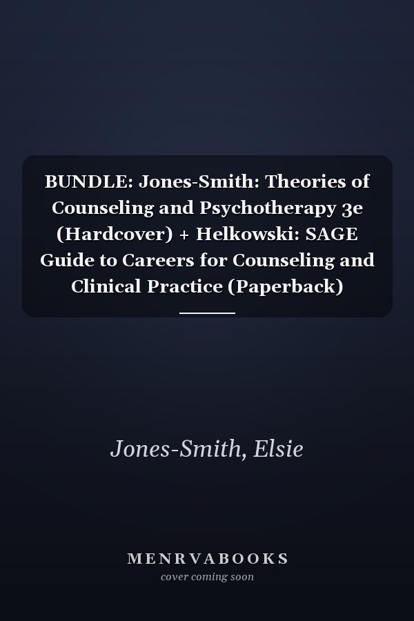 BUNDLE: Jones-Smith: Theories of Counseling and Psychotherapy 3e (Hardcover) + Helkowski: SAGE Guide to Careers for Counseling and Clinical Practice (Paperback)
