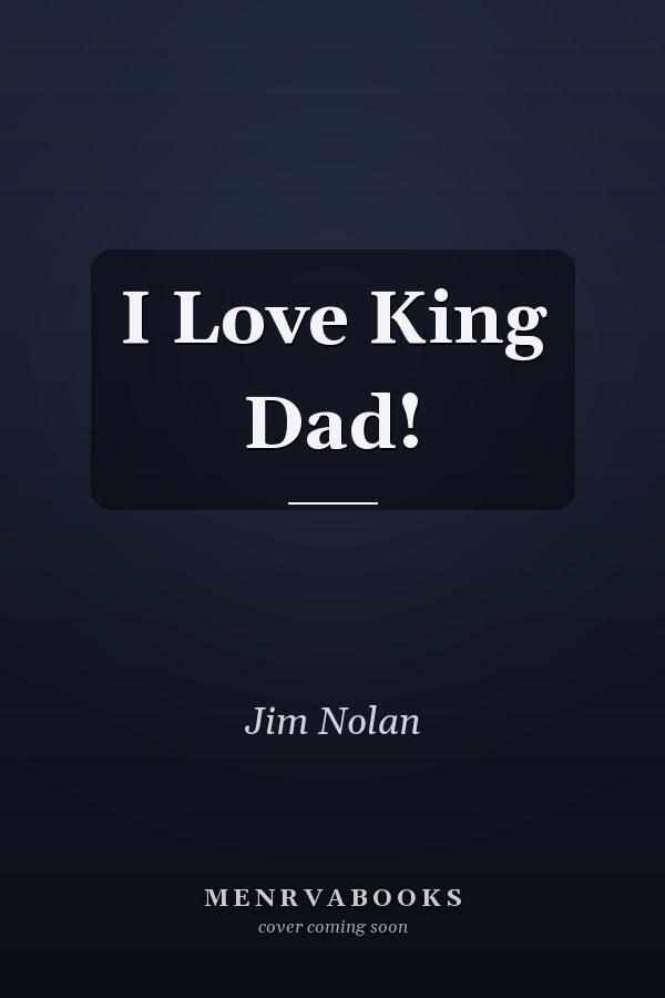 I Love King Dad!