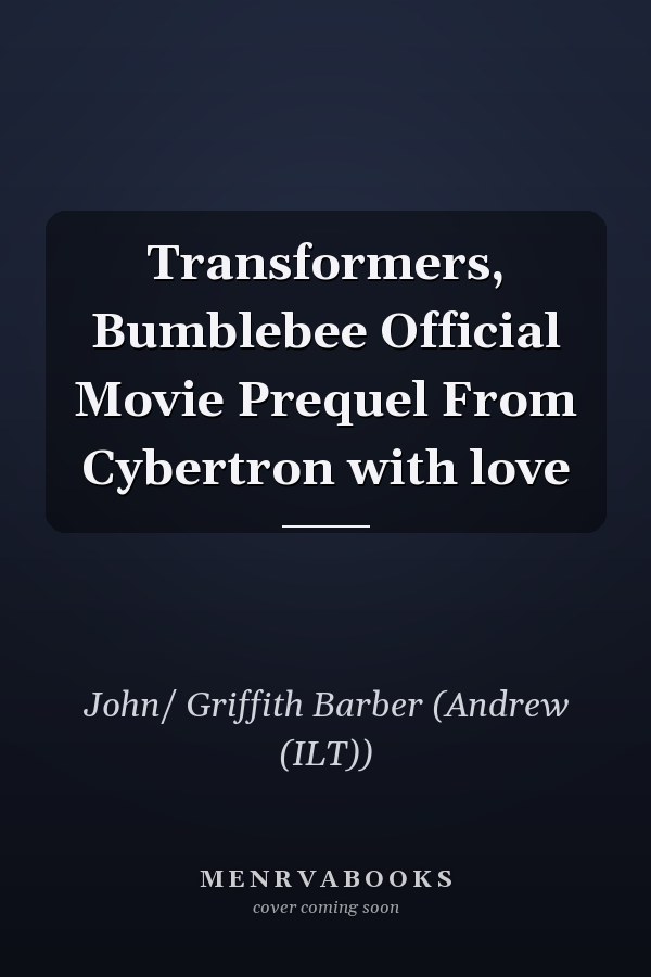 Transformers, Bumblebee Official Movie Prequel From Cybertron with love