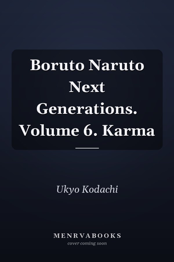 Boruto Naruto Next Generations. Volume 6. Karma