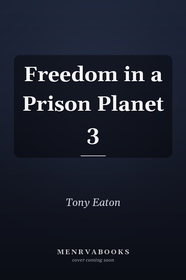 Freedom in a Prison Planet 3