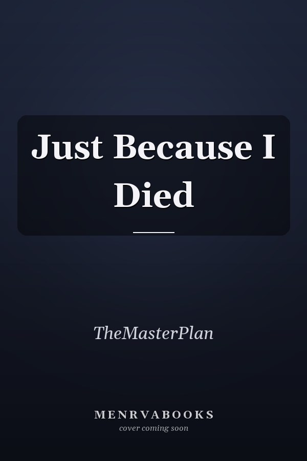 Just Because I Died