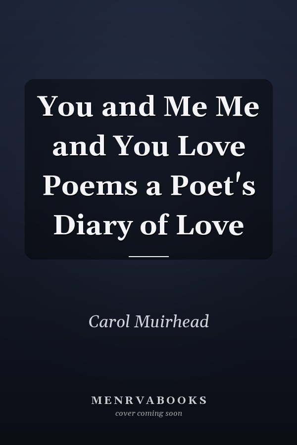 You and Me Me and You Love Poems a Poet's Diary of Love