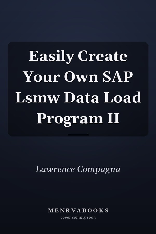 Easily Create Your Own SAP Lsmw Data Load Program II
