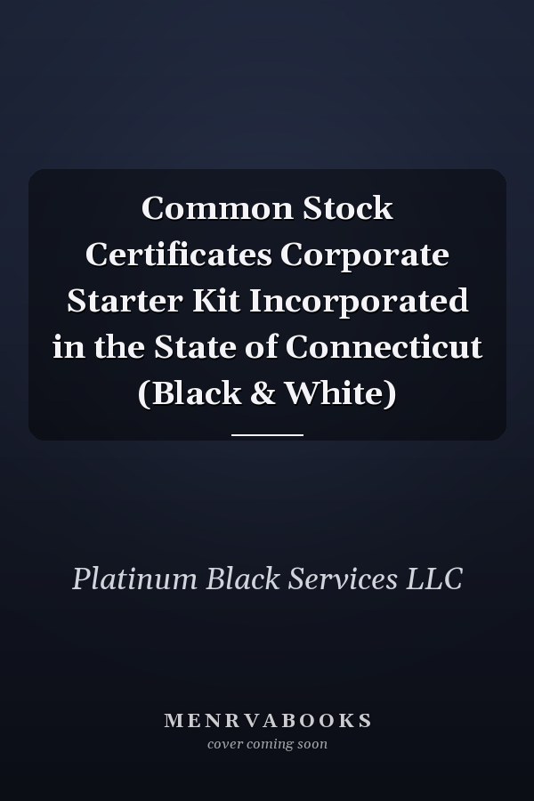 Common Stock Certificates Corporate Starter Kit Incorporated in the State of Connecticut (Black & White)