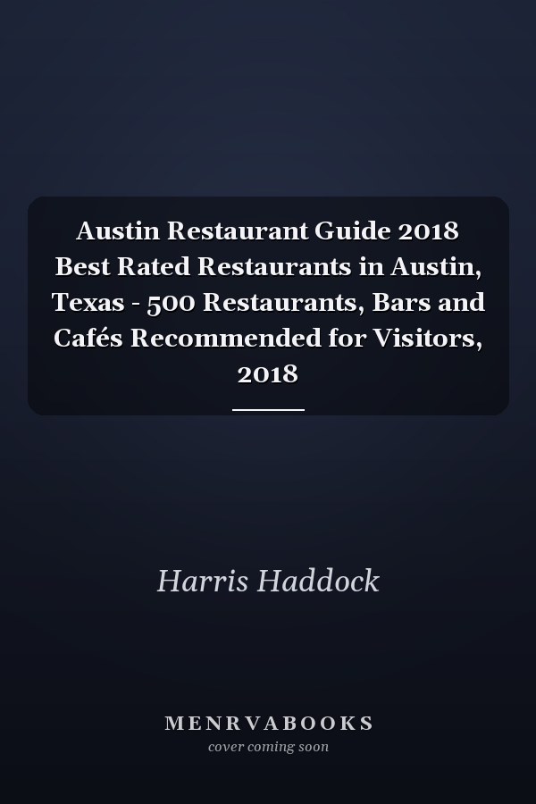 Austin Restaurant Guide 2018 Best Rated Restaurants in Austin, Texas - 500 Restaurants, Bars and Cafés Recommended for Visitors, 2018