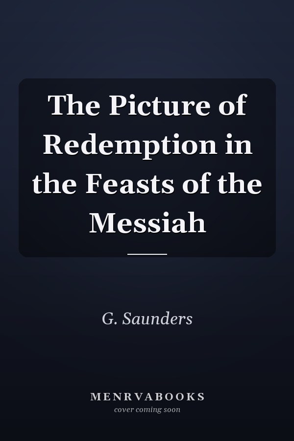 The Picture of Redemption in the Feasts of the Messiah