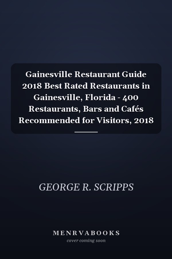 Gainesville Restaurant Guide 2018 Best Rated Restaurants in Gainesville, Florida - 400 Restaurants, Bars and Cafés Recommended for Visitors, 2018