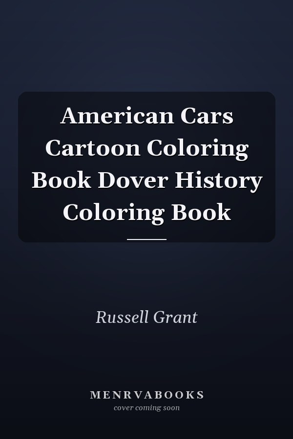 American Cars Cartoon Coloring Book Dover History Coloring Book