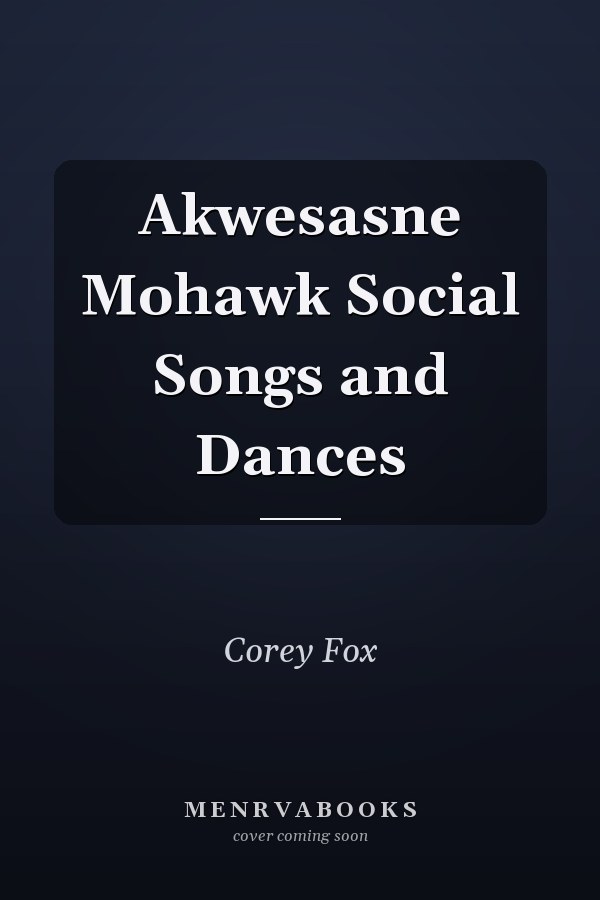 Akwesasne Mohawk Social Songs and Dances