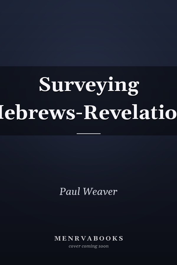 Surveying Hebrews-Revelation