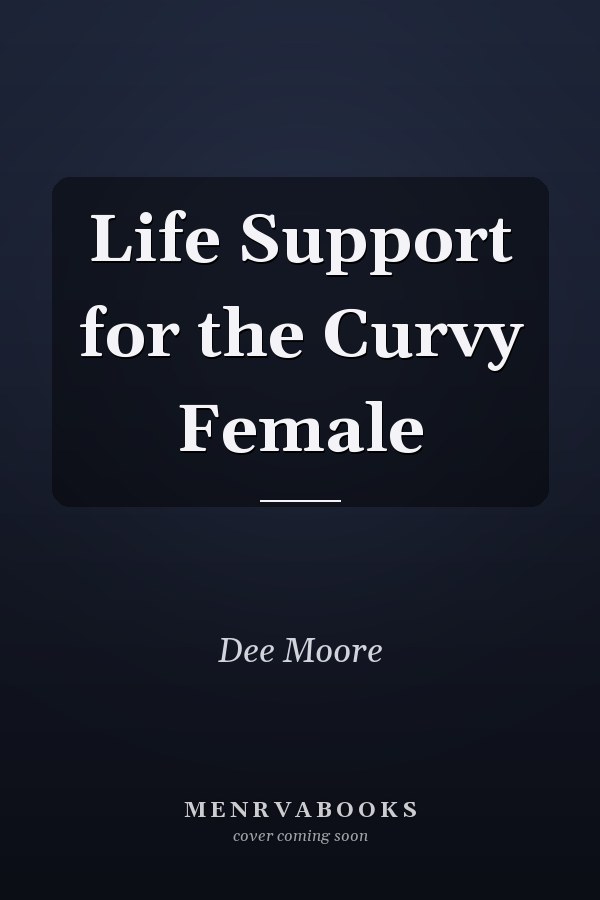 Life Support for the Curvy Female