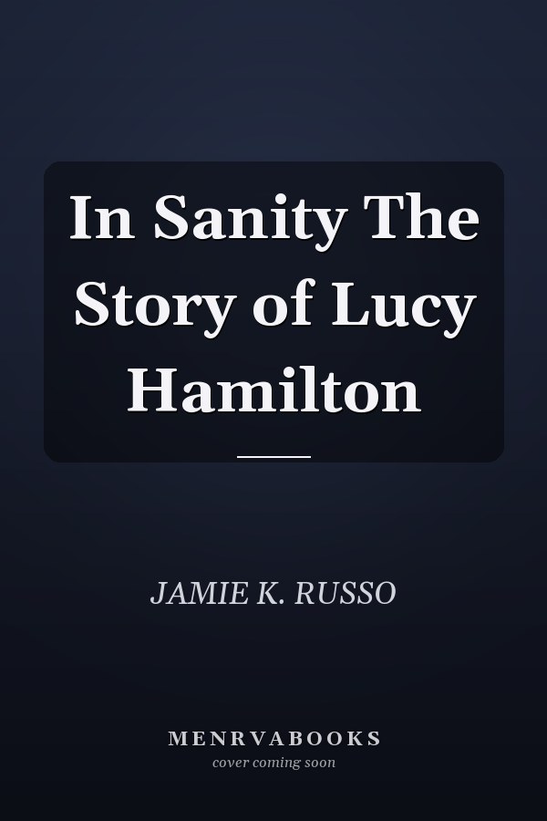 In Sanity The Story of Lucy Hamilton