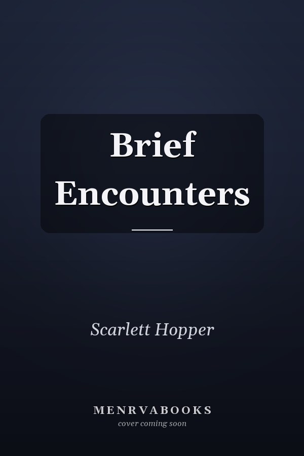 Brief Encounters