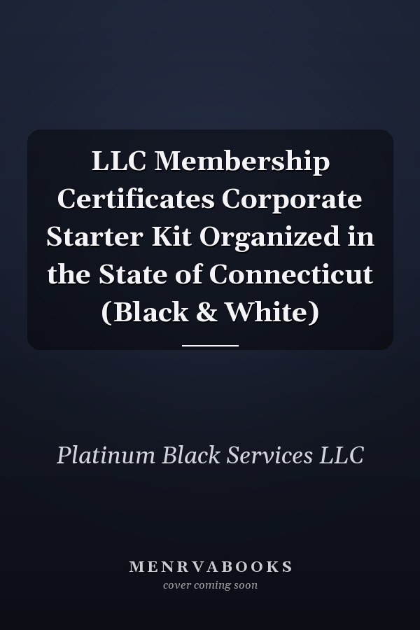 LLC Membership Certificates Corporate Starter Kit Organized in the State of Connecticut (Black & White)