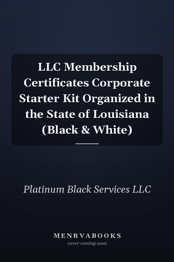 LLC Membership Certificates Corporate Starter Kit Organized in the State of Louisiana (Black & White)