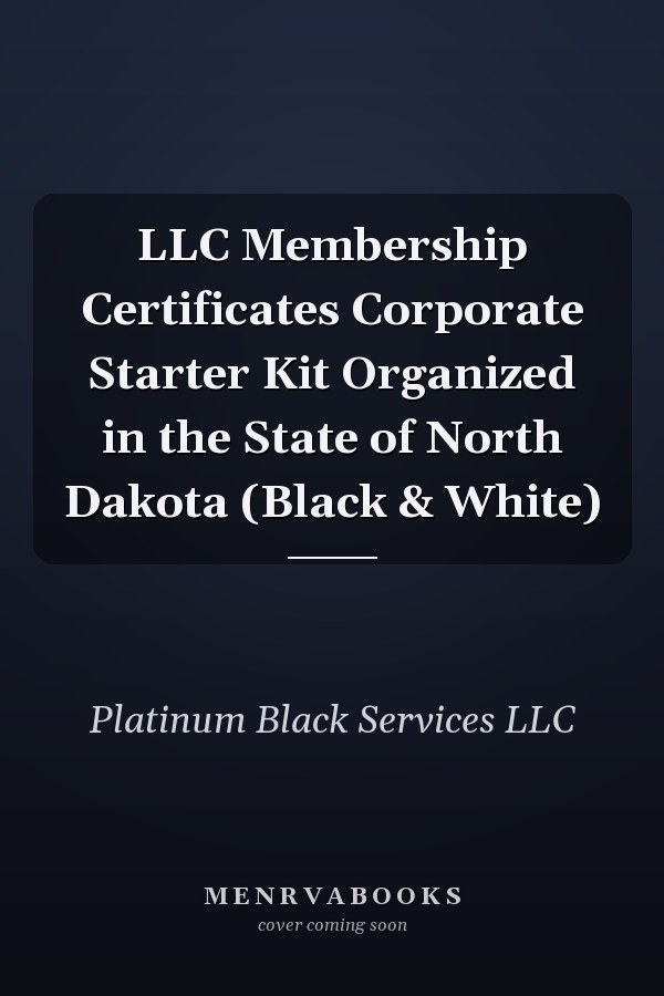 LLC Membership Certificates Corporate Starter Kit Organized in the State of North Dakota (Black & White)