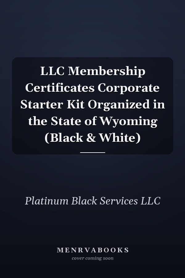 LLC Membership Certificates Corporate Starter Kit Organized in the State of Wyoming (Black & White)