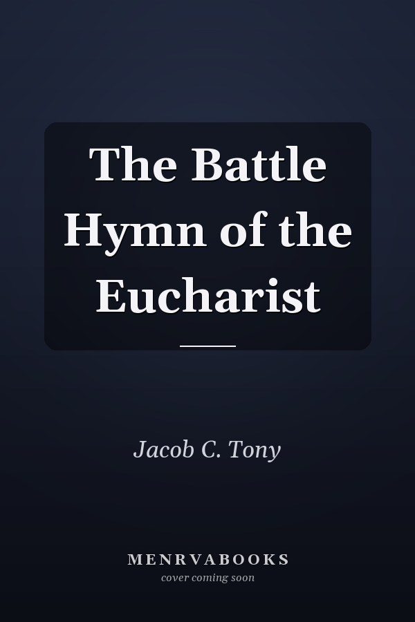 The Battle Hymn of the Eucharist