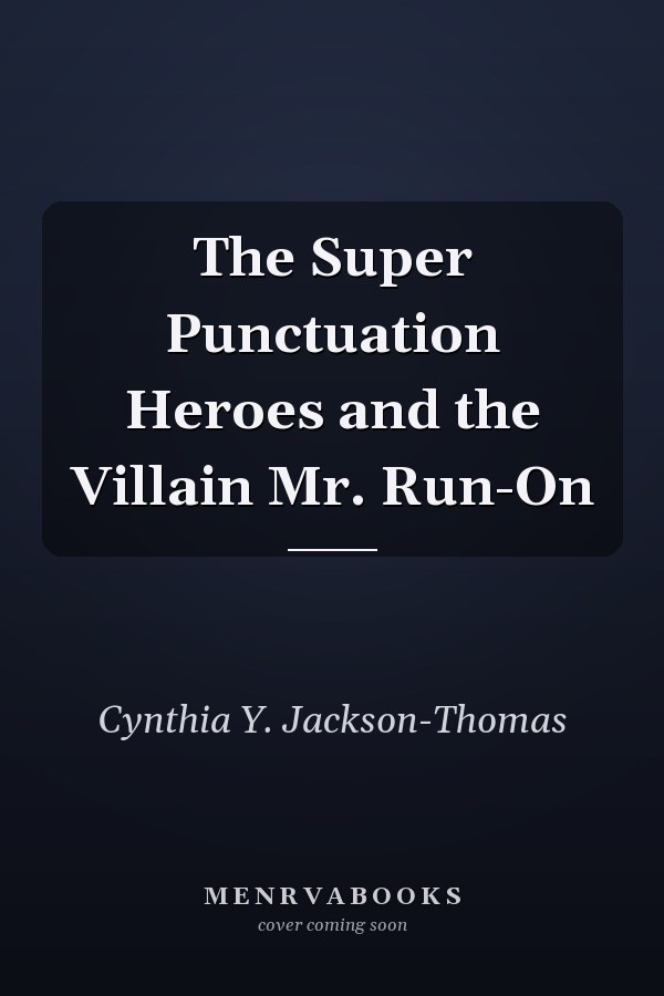 The Super Punctuation Heroes and the Villain Mr. Run-On