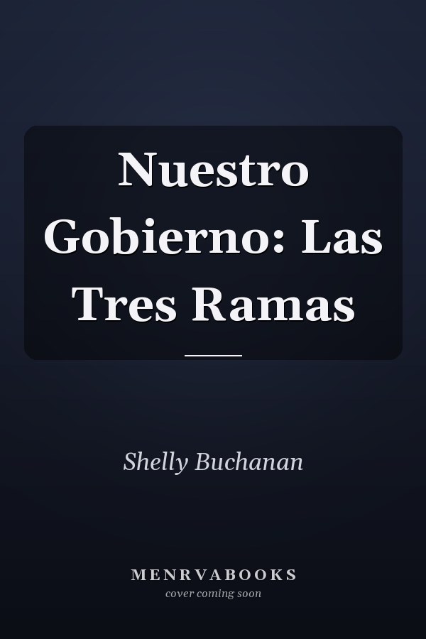 Nuestro Gobierno: Las Tres Ramas