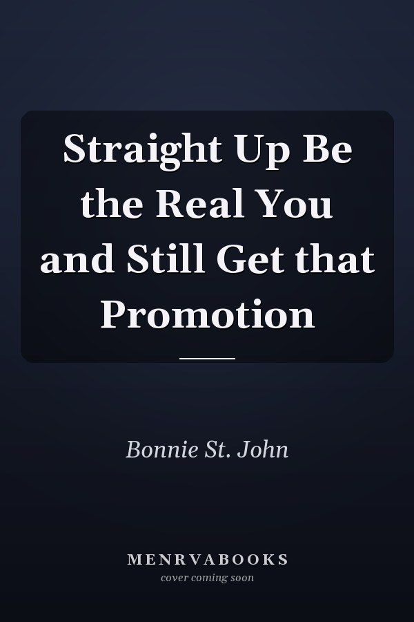Straight Up Be the Real You and Still Get that Promotion