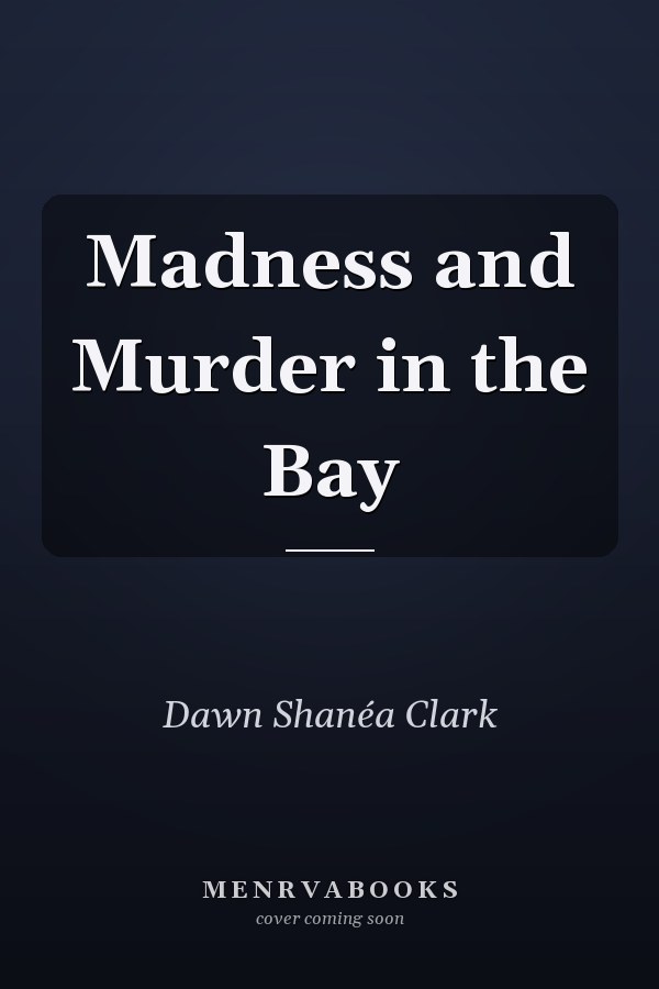 Madness and Murder in the Bay