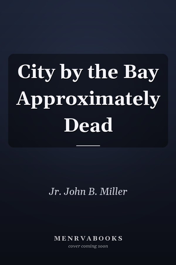 City by the Bay Approximately Dead