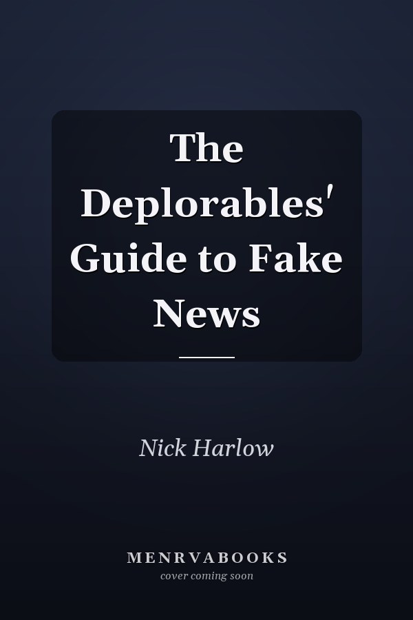 The Deplorables' Guide to Fake News